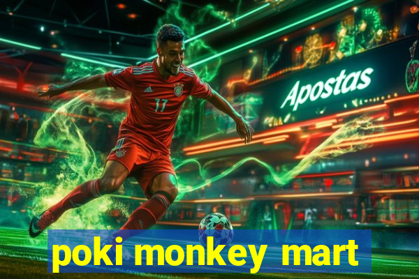poki monkey mart