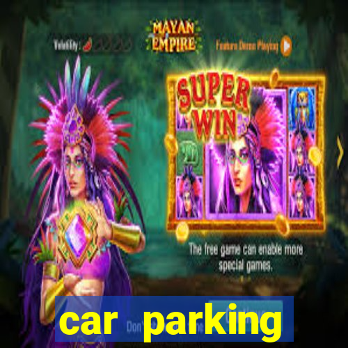 car parking dinheiro infinito e ouro infinito
