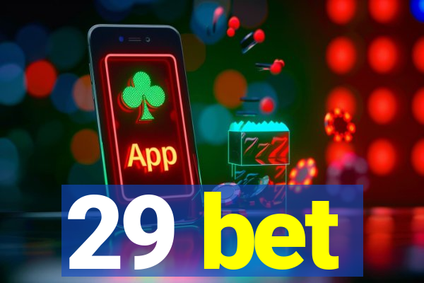 29 bet