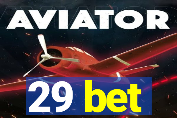 29 bet