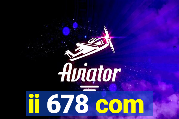 ii 678 com