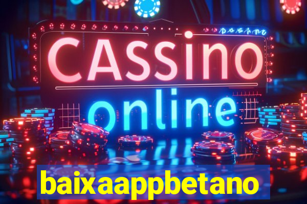 baixaappbetano
