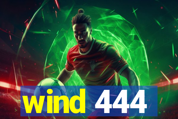 wind 444