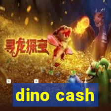 dino cash