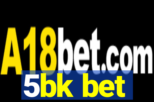 5bk bet