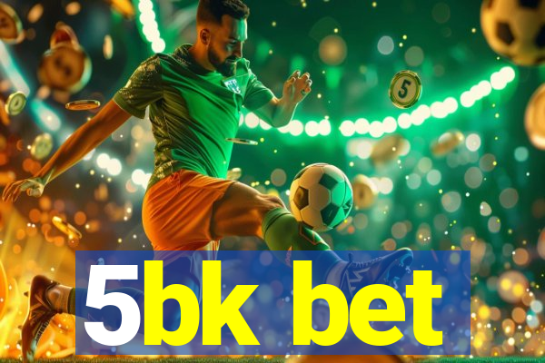 5bk bet
