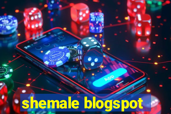 shemale blogspot