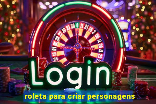roleta para criar personagens