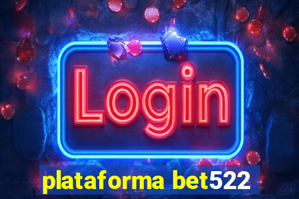 plataforma bet522
