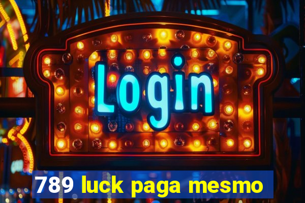 789 luck paga mesmo