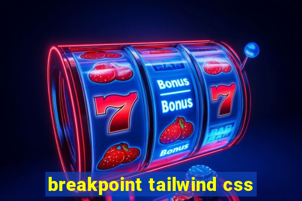 breakpoint tailwind css