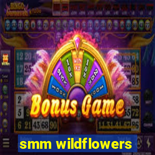 smm wildflowers