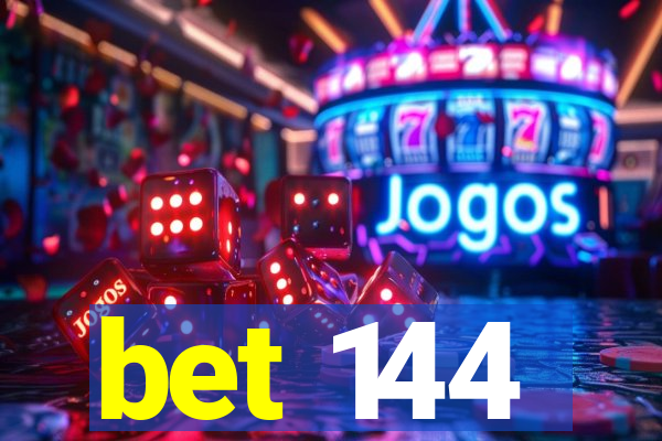 bet 144