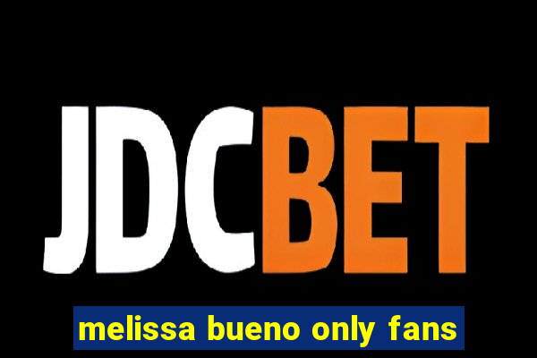 melissa bueno only fans