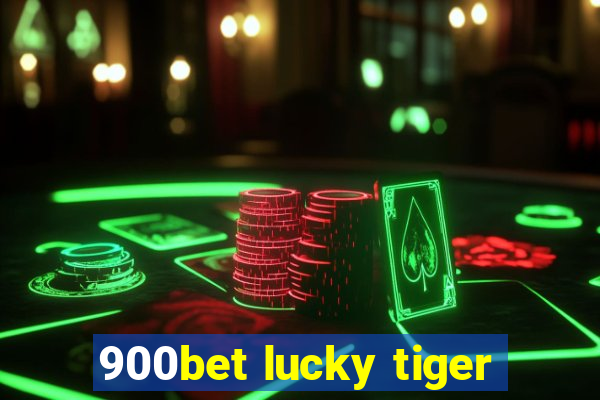 900bet lucky tiger