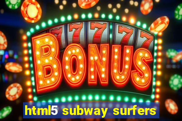 html5 subway surfers