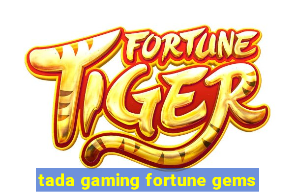 tada gaming fortune gems