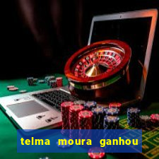 telma moura ganhou na loteria