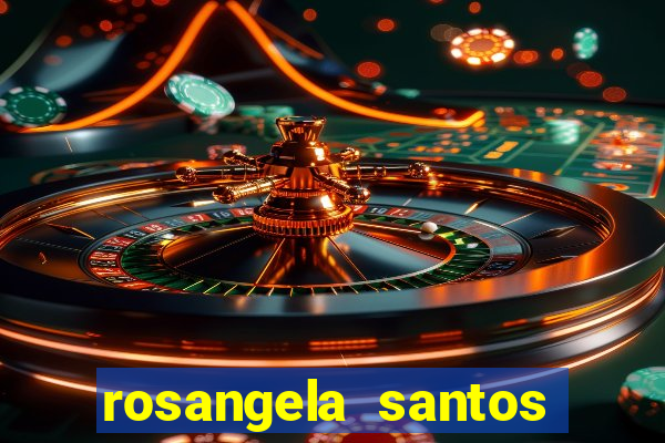 rosangela santos jornalista por onde anda
