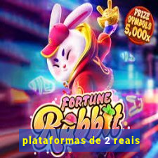 plataformas de 2 reais