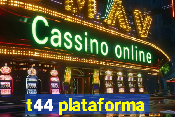 t44 plataforma