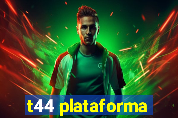 t44 plataforma