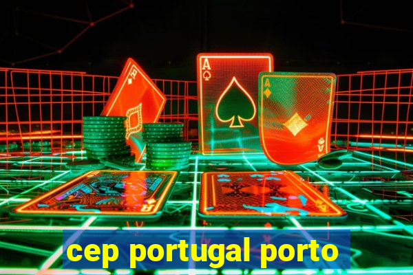 cep portugal porto