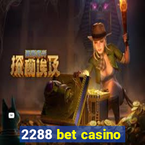 2288 bet casino