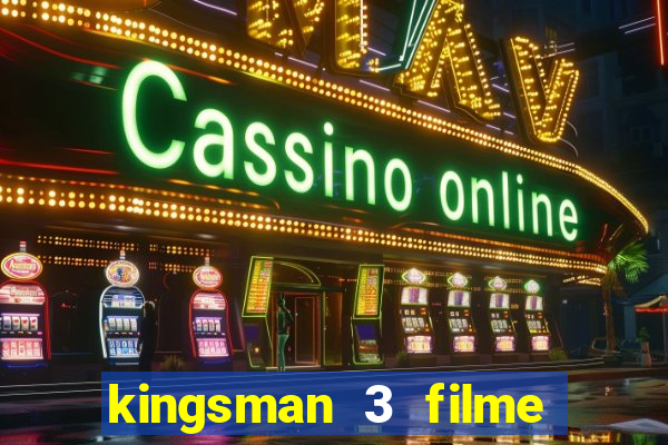 kingsman 3 filme completo dublado superflix