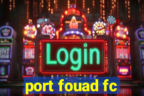 port fouad fc