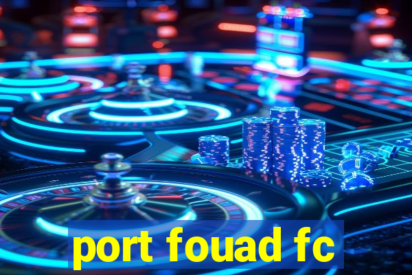 port fouad fc