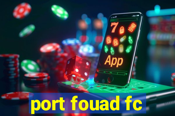 port fouad fc
