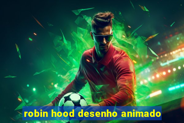 robin hood desenho animado