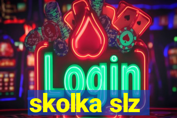 skolka slz