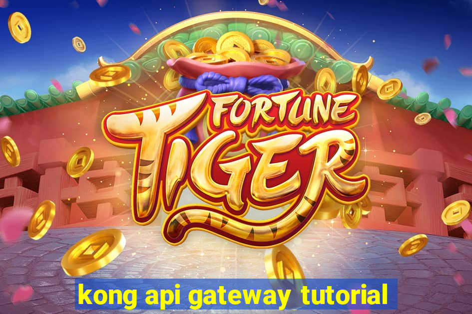 kong api gateway tutorial