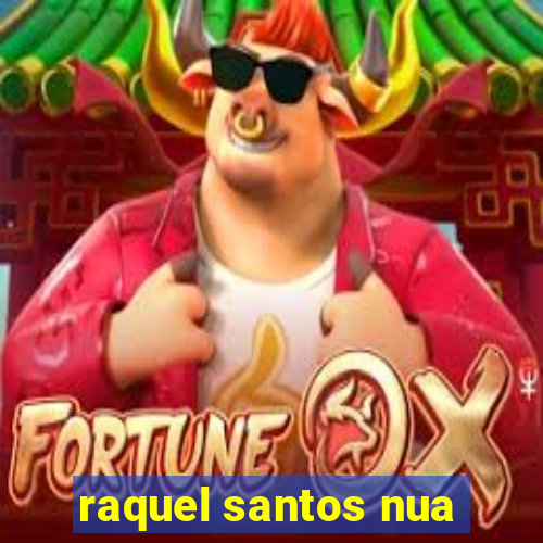 raquel santos nua