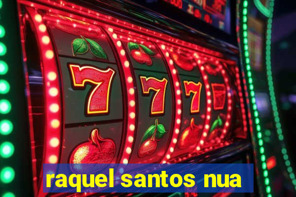 raquel santos nua