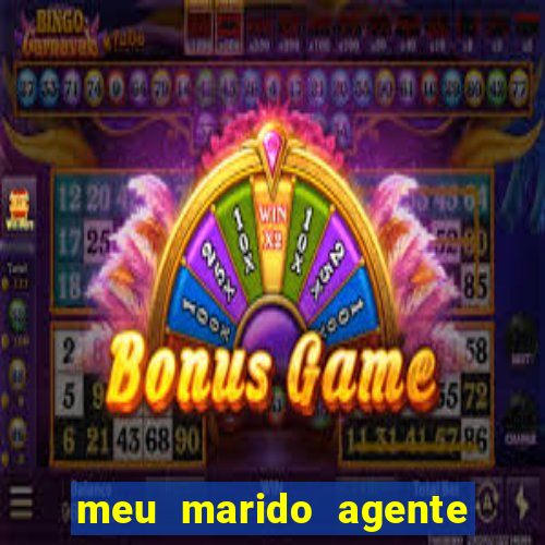 meu marido agente secreto completo