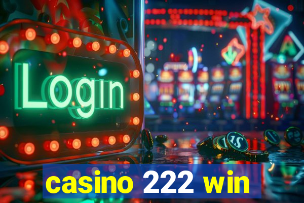 casino 222 win