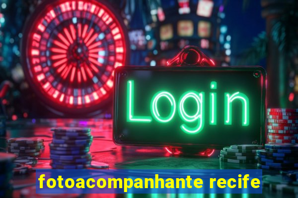 fotoacompanhante recife