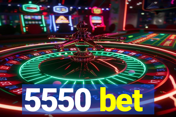 5550 bet