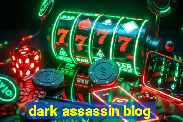 dark assassin blog