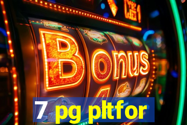 7 pg pltfor