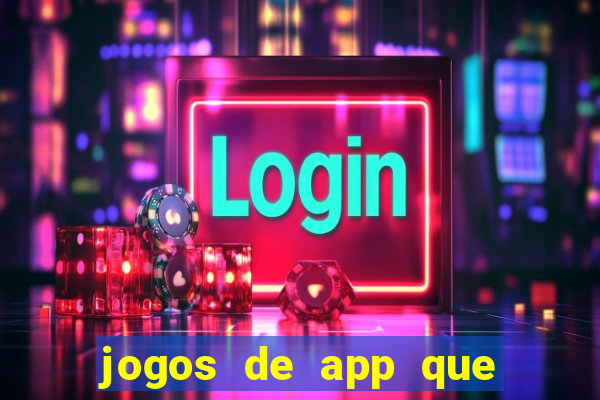 jogos de app que ganha dinheiro