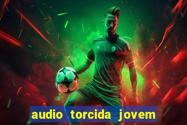 audio torcida jovem do flamengo