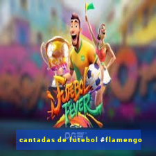 cantadas de futebol #flamengo