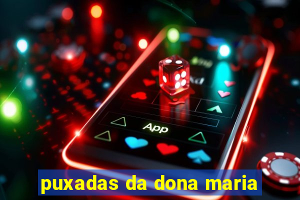 puxadas da dona maria