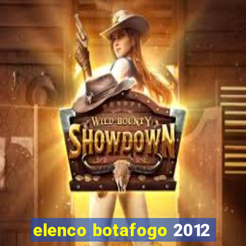 elenco botafogo 2012