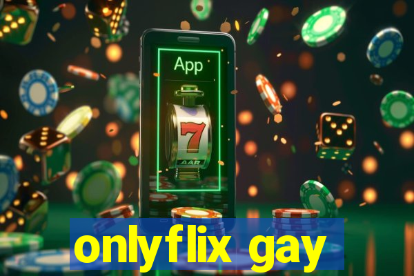 onlyflix gay