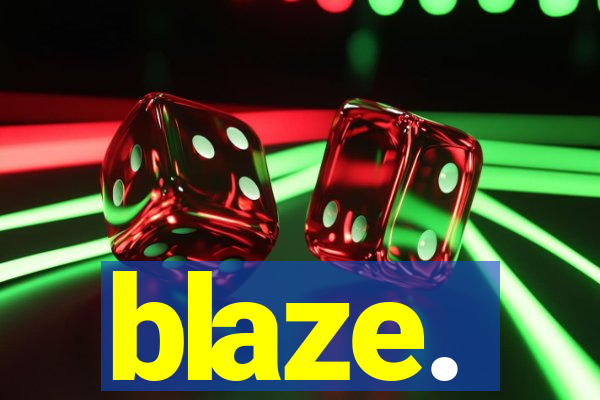 blaze.
